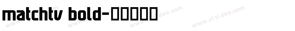 matchtv bold字体转换